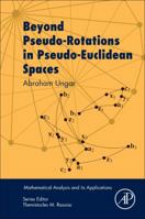Beyond Pseudo-Rotations in Pseudo-Euclidean Spaces 0128117737 Book Cover
