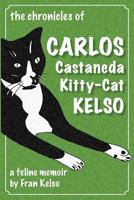 The Chronicles of Carlos Castaneda Kitty Cat Kelso : A Feline Memoir 1717508790 Book Cover