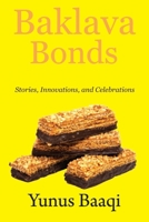 Baklava Bonds: Stories, Innovations, and Celebrations B0CR7PQ7H4 Book Cover