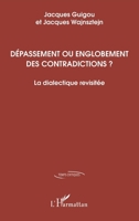 Dépassement ou englobement des contradictions ?: La dialectique revisitée (Temps Critiques) (French Edition) 2343104751 Book Cover