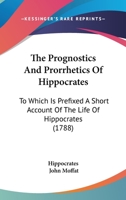 The Prognostics And Prorrhetics Of Hippocrates 1019284994 Book Cover