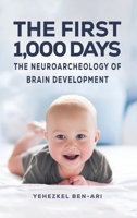 The First 1,000 Days: The Neuroarcheology of Brain Development 1035873427 Book Cover