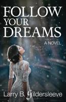 Follow Your Dreams 0997370033 Book Cover