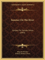 Summer on the River: Cantata for Female Voices 1167165535 Book Cover