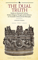 The Dual Truth, Volumes I & II: Studies on Nineteenth-Century Modern Religious Thought and Its Influence on Twentieth-Century Jewish Philosophy 1644696118 Book Cover