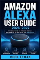 Amazon Alexa User Guide 2026–2027: Master Every Function, Fix Every Problem, and Take Full Control from Day One to Expert Level (German Edition) B0H5TT6XGQ Book Cover