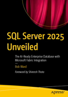 SQL Server 2025 Unveiled: The Enterprise AI-Ready Database with Microsoft Fabric Integration B0FH1P9B2Y Book Cover