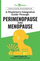 The NoPause Solution Handbook: A Physician’s Integrative Guide Through Perimenopause and Menopause 1733234756 Book Cover