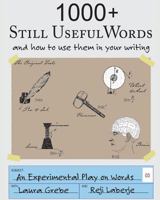 1000+ Still Useful Words: And How to Use Them in Your Writing 1945907088 Book Cover