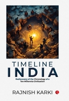 Timeline India : Rediscovery of the Chronology of a Ten Millennia Civilization 9361566725 Book Cover