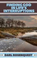 Finding God in Life's Interruptions 1633600769 Book Cover