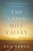 The Three Mile Valley: Changing Our Conversations About Life and Loss B0C29Z8QLL Book Cover