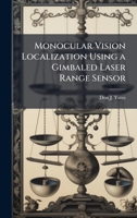 Monocular Vision Localization Using a Gimbaled Laser Range Sensor 1025087070 Book Cover