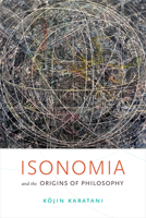 Isonomia and the Origins of Philosophy 0822369133 Book Cover