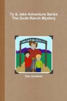 Ty and Jake Adventure Series: The Dude Ranch Mystery 0557287596 Book Cover