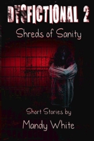 Dysfictional 2: Shreds of Sanity 1500896039 Book Cover