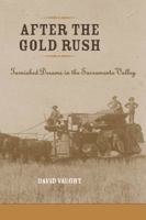 After the Gold Rush: Tarnished Dreams in the Sacramento Valley (Revisiting Rural America) 0801892570 Book Cover