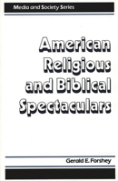 American Religious and Biblical Spectaculars (Media & Society) 0275931978 Book Cover