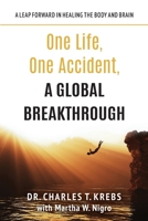 One Life, One Accident, A Global Breakthrough: A Leap Forward in Healing the Body and Brain B0FPBPMX7W Book Cover