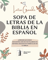 Letra Grande Sopa De Letras De La Biblia En Español, Aprende Jugando! Encuentra Mas de 950 Palabras en Español Basadas en Versiculos de La Biblia: ... actividades cristianas B08NTLLSCL Book Cover