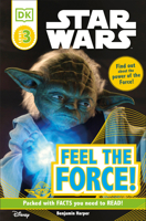DK Readers L3: Star Wars: Feel the Force! 0756671264 Book Cover