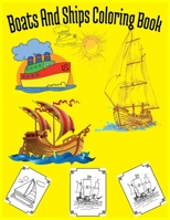 Boats And Ships Coloring Book: Super Fun Coloring Books For Kids And Adults 171038137X Book Cover