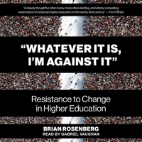 Whatever It Is, I'm Against It: Resistance to Change in Higher Education B0F48236KC Book Cover