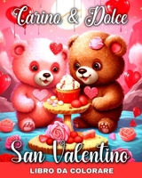 Carino e Dolce - San Valentino Libro da Colorare: Pagine da Colorare Disegni di Animali Carini, Scene d'Amorel, Fiori, Altro Anco (Italian Edition) B0CRNCSKC2 Book Cover