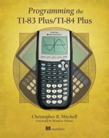 Programming the TI-83 Plus/TI-84 Plus 1617290777 Book Cover