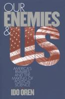 Our Enemies and US: America's Rivalries and the Making of Political Science 0801478944 Book Cover