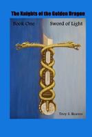 Sword of Light: Book One: The Knights of the Golden Dragon 1482073811 Book Cover