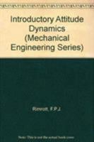 Introductory Attitude Dynamics (Mechanical Engineering Series) 0387967265 Book Cover