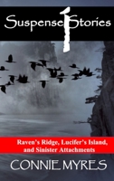 Suspense Stories #1: Raven's Ridge, Lucifer's Island, Sinister Attachments 1087923697 Book Cover