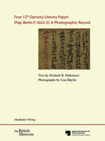 Four 12th Dynasty Literary Papyri (Pap. Berlin P. 3022-5): A Photographic Record.: With DVD. Text by R. B. Parkinson. Photographs by Lisa Baylis. Edit 3050058560 Book Cover