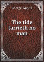 The Tide Tarrieth No Man, 1576 (1910) 0548751099 Book Cover