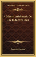 A Mental Arithmetic on the Inductive Plan 1417961279 Book Cover