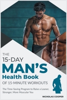 The 15-Day Men's Health Book of 15-Minute Workouts: The Time-Saving Program to Raise a Leaner, Stronger, More Muscular You 1801849463 Book Cover