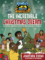 The Incredible Christmas Dream: A Storytime Adventure to Find the True Meaning of Christmas 0736987800 Book Cover