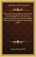 Historisch-Topographisch-Statistische Beschreibung Der Stadt Und Des Amtes Gernsheim Im Groszherzoglich-Hessischen Furstenthume Starkenburg (1807) 1168098327 Book Cover