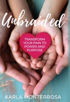 Unbraided: Transform Your Pain to Power and Purpose 195068508X Book Cover