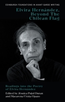 Elvira Hernández, Beyond the Chilean Flag: Readings Into the Poetry of Elvira Hernández (Edinburgh Foundations in Avant-Garde Writing) 1399551930 Book Cover