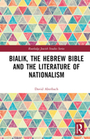 Bialik, the Hebrew Bible and the Literature of Nationalism 103241247X Book Cover