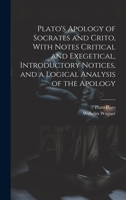 Plato's Apology of Socrates and Crito, With Notes Critical and Exegetical, Introductory Notices, and a Logical Analysis of the Apology 1019419792 Book Cover