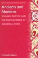 Ancients and Moderns: William Crotch and the Development of Classical Music (Music in Nineteenth-Century Britain) (Music in Nineteenth-Century Britain) (Music in Nineteenth-Century Britain) 1840146044 Book Cover