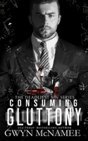Consuming Gluttony: (A Dark Mafia Romance) B0BSJCS9J5 Book Cover