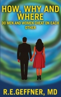 How, Why and Where Do Men and Women Cheat On Each Other (The Foundation of Healthy Relationships) B0GTX1N9YM Book Cover