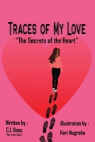 Traces of My Love: The Secrets of Heart 1733617108 Book Cover