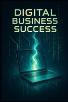 Digital Business Success. B0GHRCGGST Book Cover