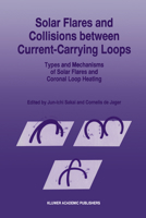 Solar Flares and Collisions between Current-Carrying Loops: Types and Mechanisms of Solar Flares and Coronal Loop Heating 9401066353 Book Cover