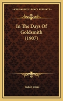 In The Days Of Goldsmith 1436880831 Book Cover